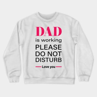 Working dad do not disturb - working from home struggle Crewneck Sweatshirt